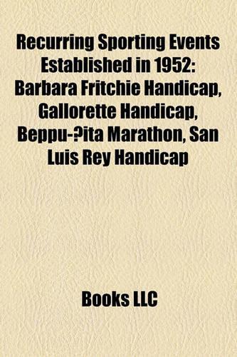 Recurring Sporting Events Established in 1952: Barbara Fritchie Handicap, Gallorette Handicap, Beppu- Ita Marathon, San Luis Rey Handicap