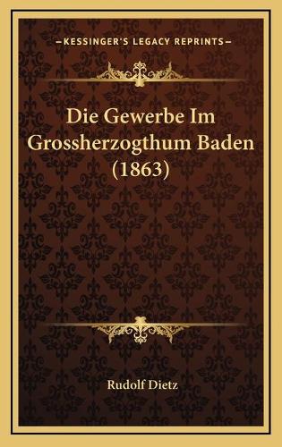 Die Gewerbe Im Grossherzogthum Baden (1863)