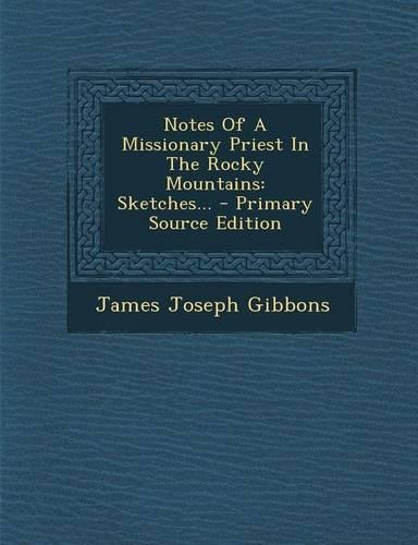 Notes of a Missionary Priest in the Rocky Mountains