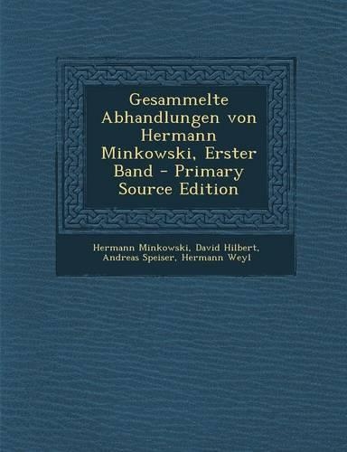 Gesammelte Abhandlungen Von Hermann Minkowski, Erster Band