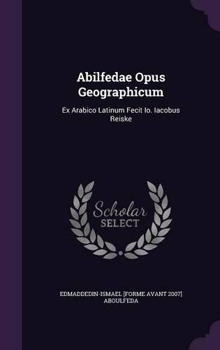 Abilfedae Opus Geographicum