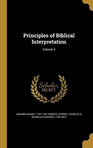 Principles of Biblical Interpretation; Volume 4