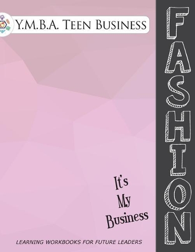 Y.M.B.A. Fashion: (10 Ymba Business and Life Skill Learning Workbooks)