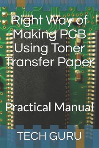 Right Way of Making PCB Using Toner Transfer Paper