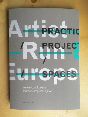 Artist-Run Europe: Practice/Projects/Spaces(127 OMP)