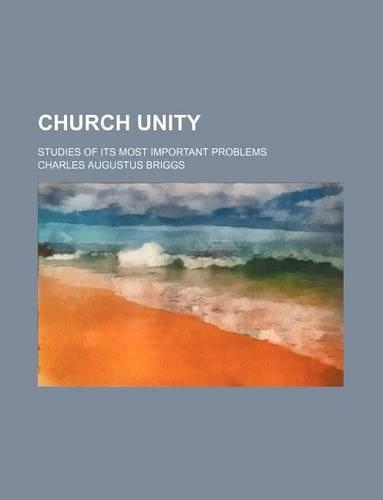 Church Unity; Studies of Its Most Important Problems