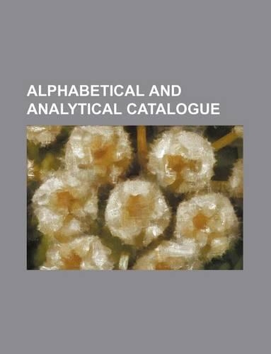 Alphabetical and Analytical Catalogue