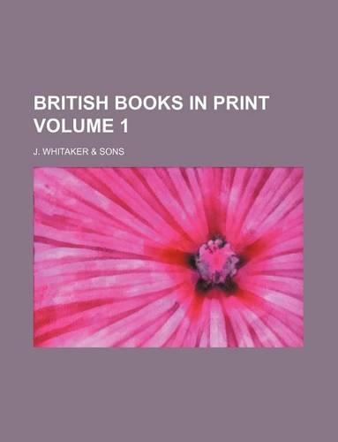 British Books in Print Volume 1
