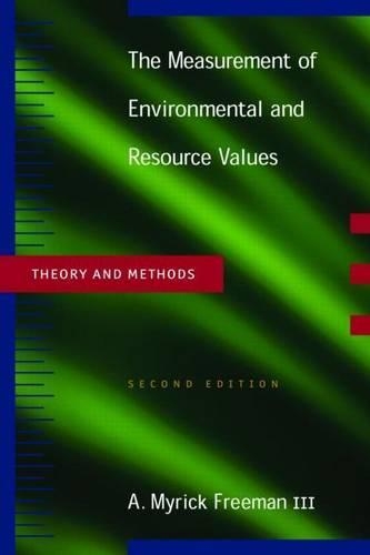 The Measurement of Environmental and Resource Values: Theory and Methods