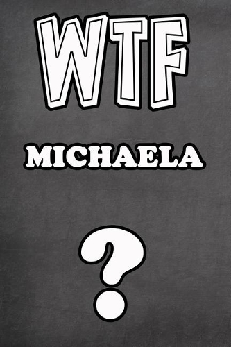 Wtf Michaela ?