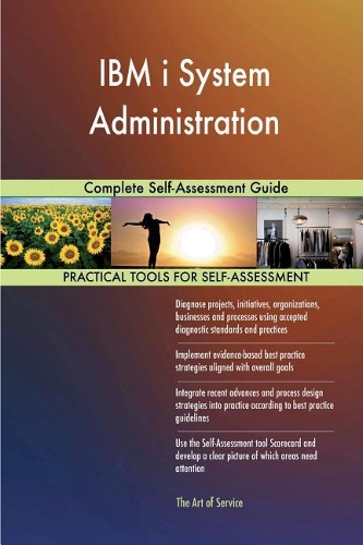 IBM i System Administration: Complete Self-Assessment Guide