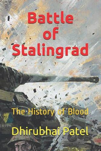 Battle of Stalingrad: The History of Blood
