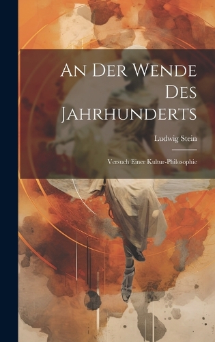 An Der Wende Des Jahrhunderts: Versuch Einer Kultur-Philosophie