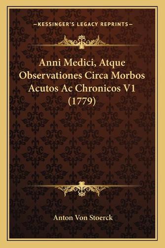 Anni Medici, Atque Observationes Circa Morbos Acutos Ac Chronicos V1 (1779)