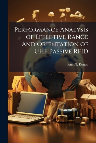 Performance Analysis of Effective Range And Orientation of UHF Passive RFID