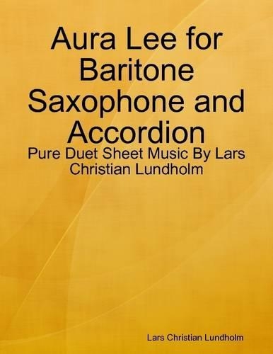Aura Lee for Baritone Saxophone and Accordion - Pure Duet Sheet Music by Lars Christian Lundholm