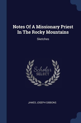 Notes Of A Missionary Priest In The Rocky Mountains