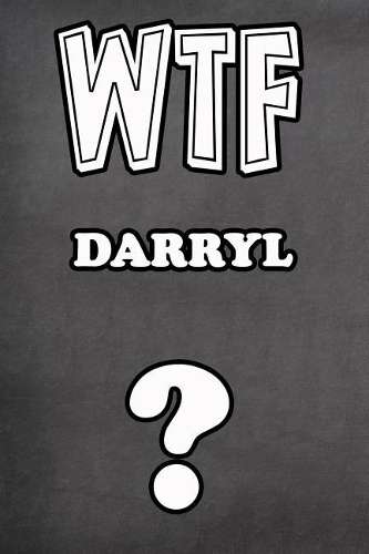 Wtf Darryl ?: College Ruled Composition Book Diary Lined Journal