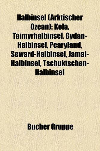 Halbinsel (Arktischer Ozean): Kola, Taimyrhalbinsel, Gydan-Halbinsel, Pearyland, Seward-Halbinsel, Jamal-Halbinsel, Tschuktschen-Halbinsel