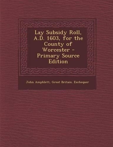 Lay Subsidy Roll, A.D. 1603, for the County of Worcester