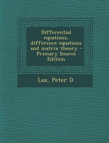 Differential Equations, Difference Equations and Matrix Theory