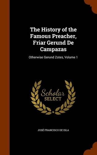 The History of the Famous Preacher, Friar Gerund De Campazas: Otherwise Gerund Zotes, Volume 1