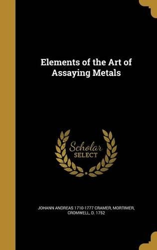 Elements of the Art of Assaying Metals