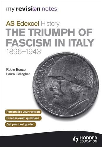 My Revision Notes AS Edexcel History: the Triumph of Fascism in Italy, 1896-1943: (My Revision Notes)