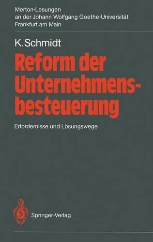 Reform der Unternehmensbesteuerung: Erfordernisse und Lösungswege. 2. Merton-Lesung an der Johann Wolfgang Goethe-Universität Frankfurt am Main