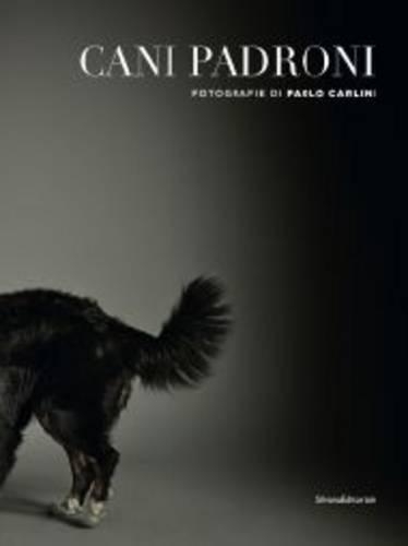 Cani Padroni /Dog Owners: Photographs of Paolo Carlini