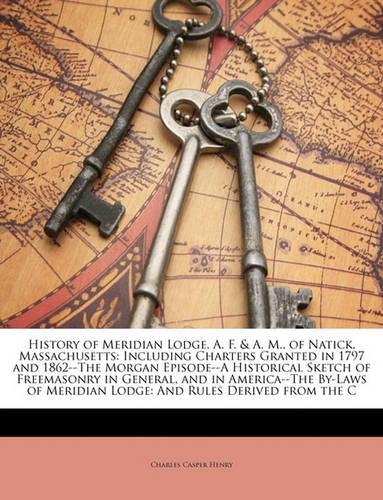 History of Meridian Lodge, A. F. & A. M., of Natick, Massachusetts