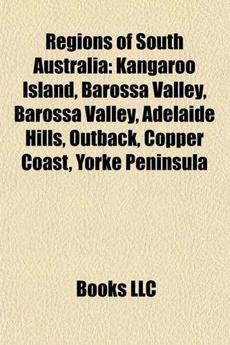 Regions of South Australia: Adelaide Hills, South Australia, Eyre Peninsula, Fleurieu Peninsula, Flinders Ranges, Kangaroo Island, Riverland