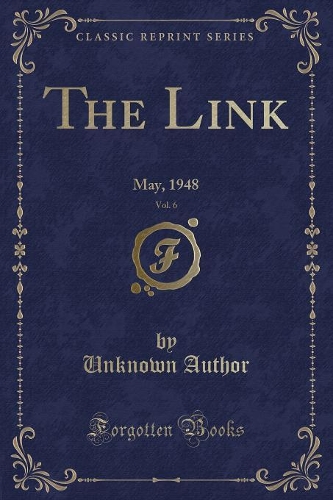 The Link, Vol. 6: May, 1948 (Classic Reprint)
