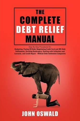 The Complete Debt Relief Manual