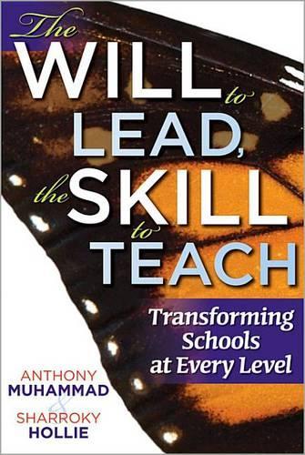 The Will to Lead, the Skill to Teach: Transforming Schools at Every Level