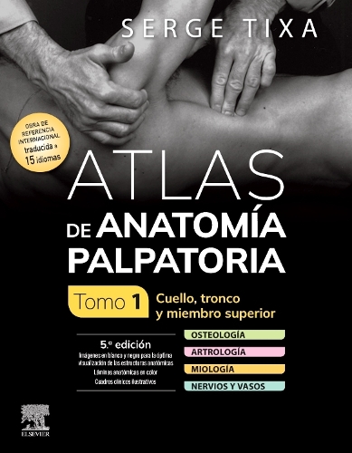 Atlas de Anatomía Palpatoria. Tomo 1. Cuello, Tronco Y Miembro Superior