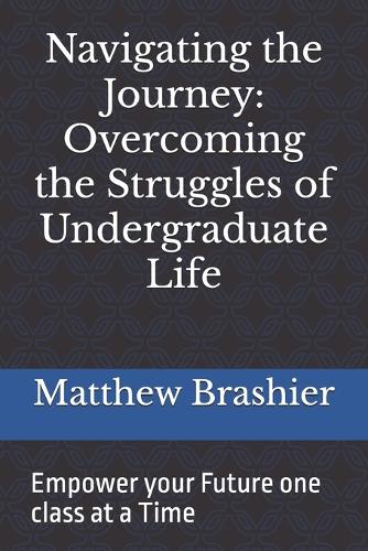 Navigating the Journey: Overcoming the Struggles of Undergraduate Life(1 Navigating the Journey)