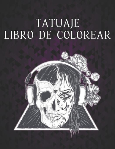 Tatuaje Libro De Colorear: Regalo increíble para los amantes del tatuaje 50 tatuajes de una cara Diseños de tatuajes impresionantes y relajantes para hombres y mujeres Un libr