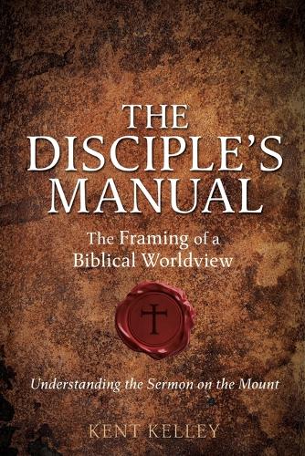 The Disciple's Manual: The Framing of a Biblical Worldview