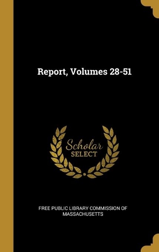 Report, Volumes 28-51