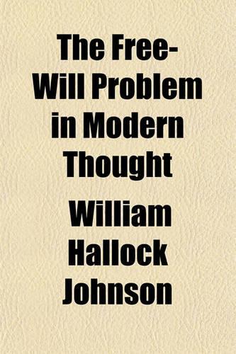 The Free-Will Problem in Modern Thought