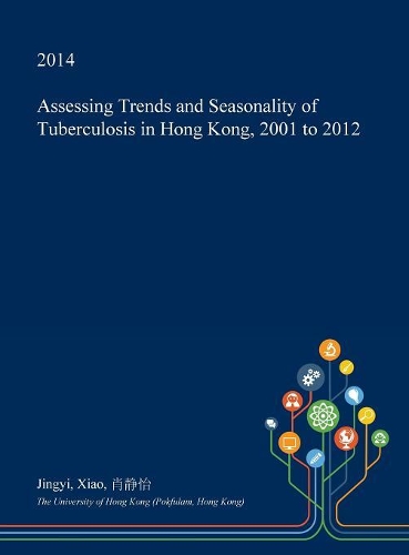 Assessing Trends and Seasonality of Tuberculosis in Hong Kong, 2001 to 2012