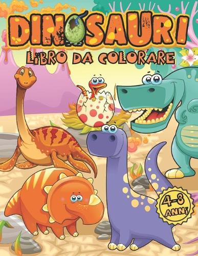 Dinosauri Libro Da Colorare 4-8 Anni: Viaggia nel Tempo e Scopri i Giganti della Preistoria con Tante Illustrazioni Ultra-Realistiche da Colorare (Disegni per Bambini 4-8 anni)