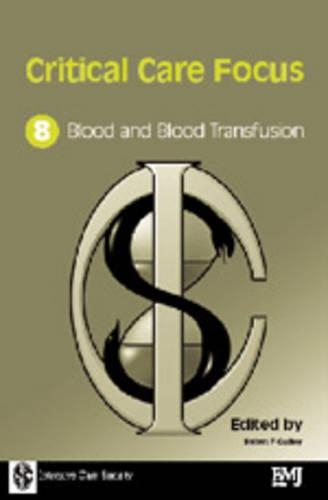 Blood and Blood Transfusion: (No. 8 Critical Care Focus S.)