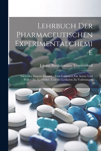 Lehrbuch Der Pharmaceutischen Experimentalchemie