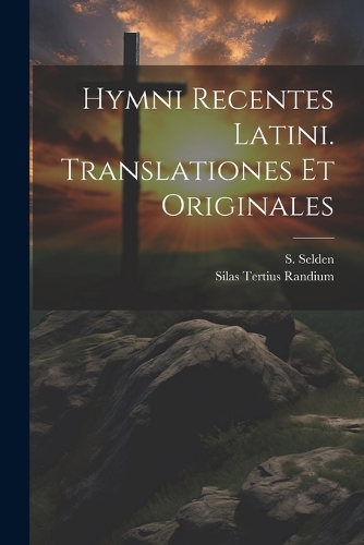 Hymni Recentes Latini. Translationes et Originales
