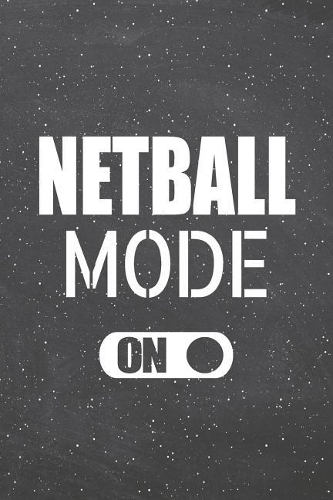 Netball Mode On: Netball Notebook, Planner or Journal Size 6 x 9 110 Lined Pages Office Equipment, Supplies Funny Netball Gift Idea for Christmas or Birthday