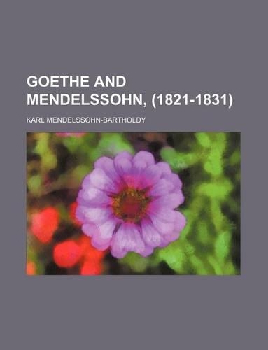 Goethe and Mendelssohn, (1821-1831)