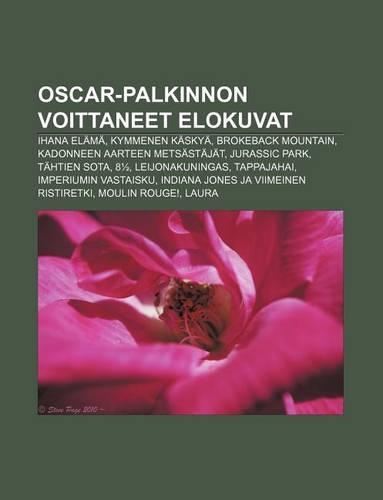 Oscar-Palkinnon Voittaneet Elokuvat: Ihana Elama, Kymmenen Kaskya, Brokeback Mountain, Kadonneen Aarteen Metsastajat, Jurassic Park