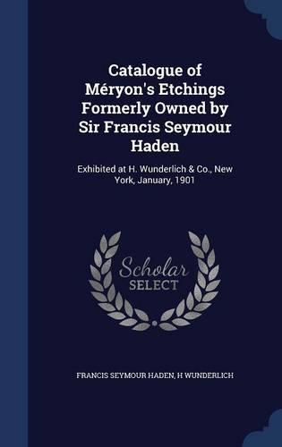 Catalogue of Méryon's Etchings Formerly Owned by Sir Francis Seymour Haden